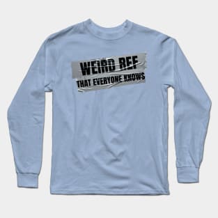 Weird Ref Long Sleeve T-Shirt